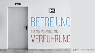 Befreiung aus dem Fallstrick der Verführung  Rudolf Ebertshäuser [upl. by Coco]