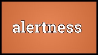 Alertness Meaning [upl. by Thecla]