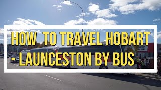 How to travel Hobart to Launceston by bus [upl. by Judenberg]