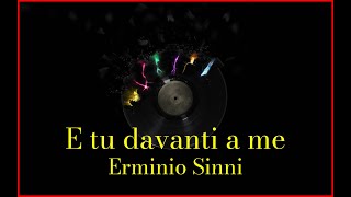 Erminio Sinni  E tu davanti a me Lyrics Karaoke [upl. by Hammel802]