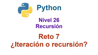 Python  Nivel 26  Reto 7  ¿Iteración o recursión [upl. by Eelan137]