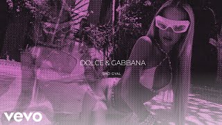 Bad Gyal  Dolce amp Gabbana Audio IA [upl. by Albrecht699]