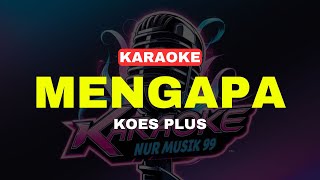 MENGAPA  Koes Plus KARAOKE TERBARU [upl. by Naasah]