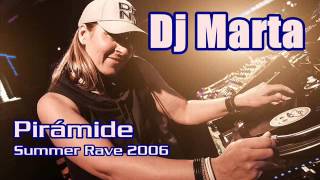 DJ MARTA  PIRAMIDE SUMMER RAVE 2006 [upl. by Ecraep]