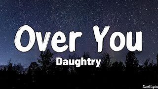 Over You Lyrics  Daughtry [upl. by Ferren]