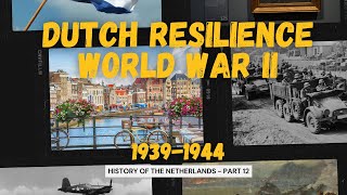 The Netherlands in WWII A Journey Through History  History of NL Part 12 [upl. by Thilda]