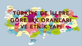 TÜRKİYE DE İLLERE GÖRE IRK ORANLARI VE ETNİK YAPI [upl. by Lebiralc]