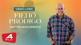 MATTOS NASCIMENTO  FILHO PRODIGO  VIDEO LYRIC [upl. by Eseret]