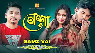 Nesha  Samz vai new song  Dusto Forhad  New bangla song 2024 [upl. by Ylenaj]