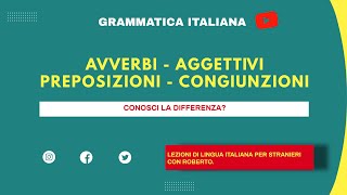 Conosci le differenze tra AVVERBI AGGETTIVI PREPOSIZIONI e CONGIUNZIONI Teoria con molti esempi [upl. by Ramaj972]