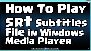 How To Play srt Subtitles File in Windows Media Player [upl. by Geminius]