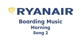 Ryanair Boarding Music  Morning Song 2 [upl. by Kimura578]