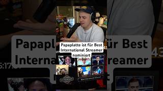 Papaplatte ist für Best International Streamer bei den Streamer Awards nominiert papaplatte [upl. by Anrapa]