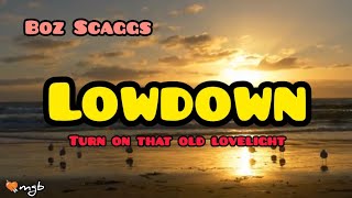 Lowdown lyrics official 2022  Boz Scaggs tribute [upl. by Lerud]