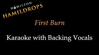 Hamildrops  First Burn  Karaoke with Backing Vocals [upl. by Kobi]