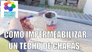 Como IMPERMEABILIZAR UN TECHO DE CHAPAS Parte 2 ✅ [upl. by Angelita]