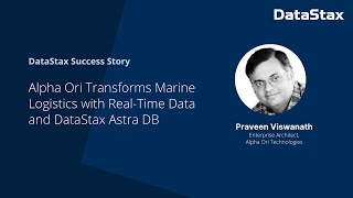 Alpha Ori Transforms Marine Logistics with RealTime Data and DataStax Astra DB  DataStax [upl. by Enawd]