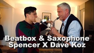 Beatbox amp Saxophone Jam  Spencer X amp Dave Koz [upl. by Niall183]