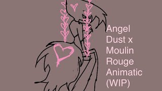 Angel’s Sparkling Diamonds WIP Angel Dust Moulin Rouge Animatic [upl. by Bartholomeo753]