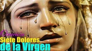 7 DOLORES DE LA VIRGEN DESCUBRE LAS ASOMBROSAS BENDICIONES DE ESTA ORACIÓN [upl. by Gilberto]