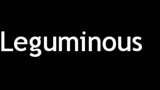 How to Pronounce Leguminous [upl. by Talbert]