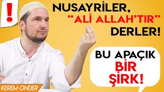 Nusayriler quotAli Allahtırquot derler Bu apaçık bir şirktir  Kerem Önder [upl. by Jarietta]