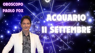 Acquario ♒️ Loroscopo di Paolo Fox  11 Settembre 2024  Una giornata coi fiocchi [upl. by Mozart]