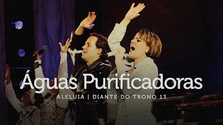 Águas Purificadoras  DVD Aleluia  Diante do Trono [upl. by Nuj]