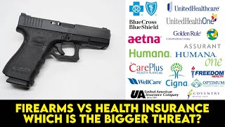 Firearms vs quotHealth Insurancequot  Which one is more dangerous to public health [upl. by Greenlee]