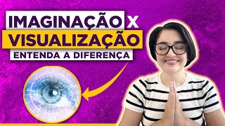 Imaginação x Visualização Entenda a diferença [upl. by Marlo]