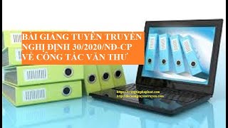 Bài giảng tuyên truyền Nghị định 302020NĐCP về công tác văn thư [upl. by Batsheva468]