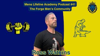 Mens Lifeline Academy Podcast 41 Ross Watkins Fatherhood Faith and Fitness  Forge Mens Community [upl. by Anam]