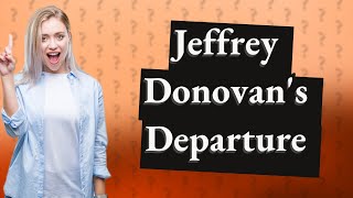 Why did Jeffrey Donovan leave Law amp Order [upl. by Claiborne]