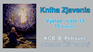 13 Kniha Zjavenia  15 kap Miroslav Čižmanský [upl. by Lecia]