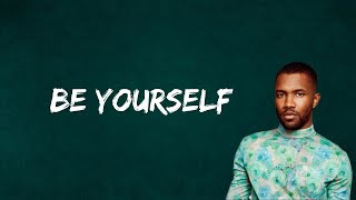 Frank Ocean  Be Yourself Lyrics [upl. by Latouche]