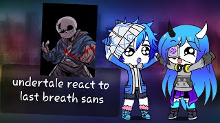 Undertale react to 🖤Last Breath Sans [upl. by Rawdin]