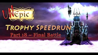 UnEpic  Trophy Walkthrough  Speedrun Part 18  Final Battle [upl. by Wattenberg]