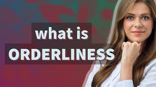 Orderliness  meaning of Orderliness [upl. by Ydoc190]