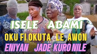 ISELE ABAMI OKU FI OKUTA LE AWON ENIYAN JADE KURO NILE O LAGBARA [upl. by Siravat]