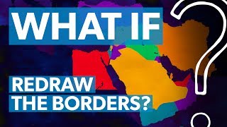 What if the Middle Easts borders were redrawn  WHAT IF [upl. by Allecnirp]