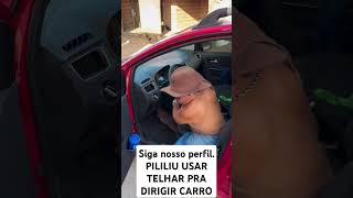 Siga nosso perfil PILILIU USAR TELHAR PRA DIRIGIR CARRO [upl. by Clayborne]