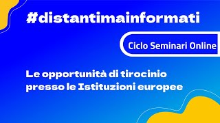 Le opportunità di tirocinio presso le Istituzioni europee 2022 [upl. by Ciri336]