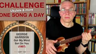 George Harrison • Got My Mind Set On You UkuleleCover – 134 [upl. by Etnecniv]