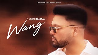 Wang Official Video Jassi Banipal  Latest Punjabi Song  New Punjabi Songs 2024 [upl. by Atled877]