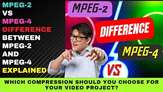 MPEG 2 vs MPEG 4  Difference Between MPEG2 and MPEG4 Explained  Which Shoud You Choose [upl. by Littell]