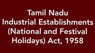 Labour Acts  Tamil Nadu Industrial Establishment National and Festival Holidays Act 1958 [upl. by Fiora]