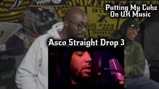 PUTTING MY CUHZ ON UK MUSIC🎵 Asco  Straight Drop 3 [upl. by Ellenor]