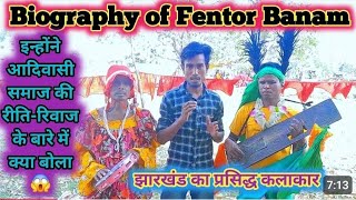 Biography of Fentor BanamInterview of Fentor Banamझारखंड का प्रसिद्ध कलाकार 😱 [upl. by Eamanna]