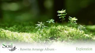 Soil Rewrite Arrange Album  Exploration [upl. by Wing509]