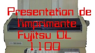 Présentation de limprimante matriciel fujitsu DL 1100 [upl. by Kapeed]